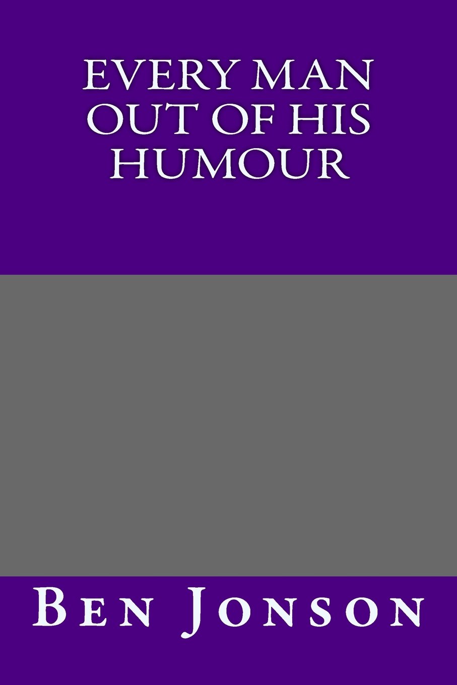 Every Man Out of His Humour Classics