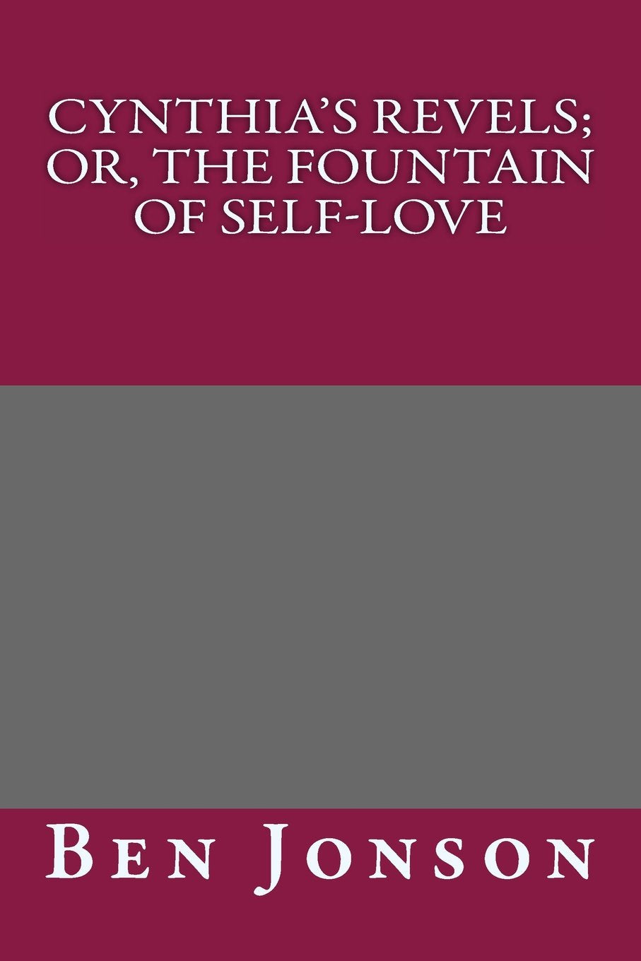 Cynthia's Revels; Or, the Fountain of Self-love Drama