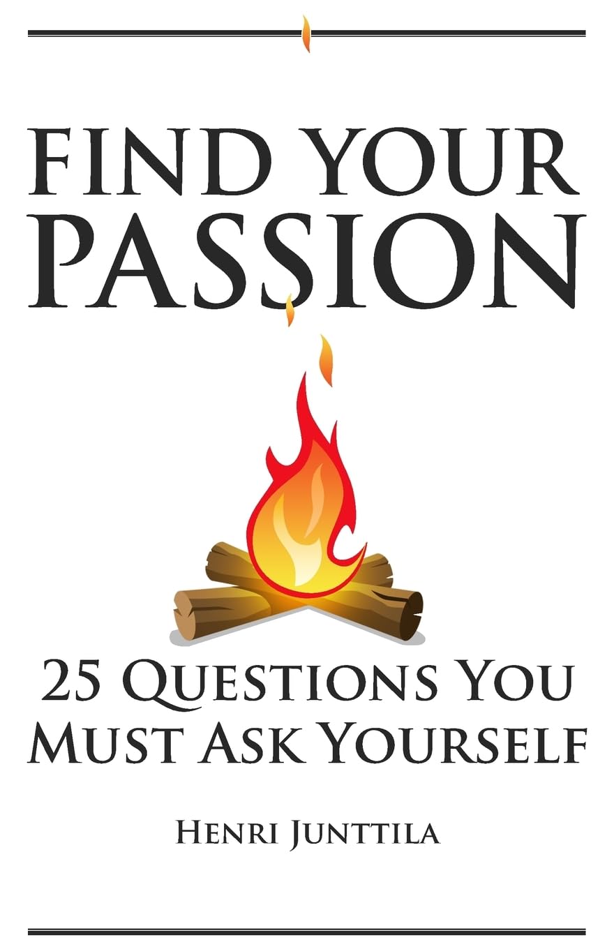 Find Your Passion: 25 Questions You Must Ask Yourself book