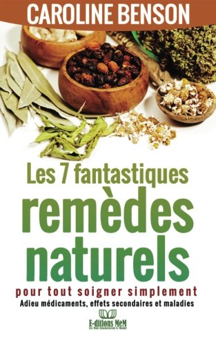 7 fantastiques remedes naturels: Pour tout soigner simplement (Santé naturelle, Band 2) Health, Nutrition & Fitness