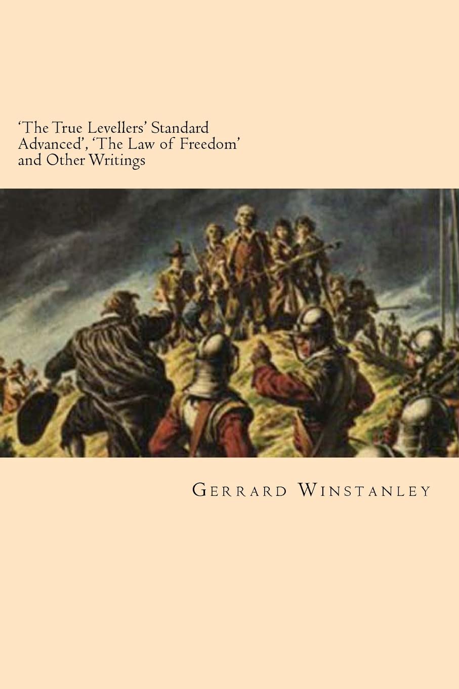 'The True Levellers' Standard Advanced', 'The Law of Freedom' and Other Writings Politics & History
