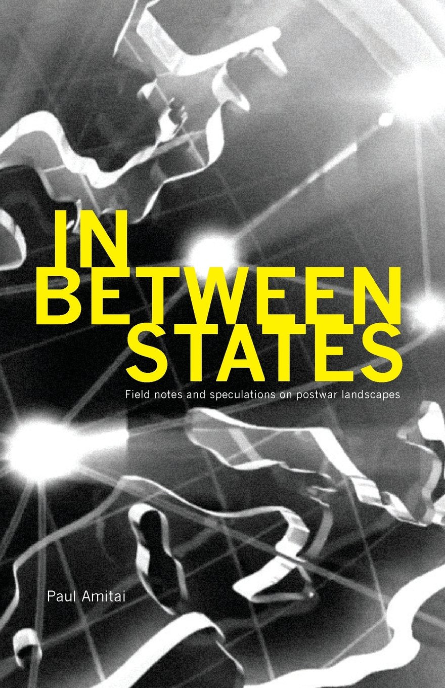 In Between States: Field notes and speculations on postwar landscapes book