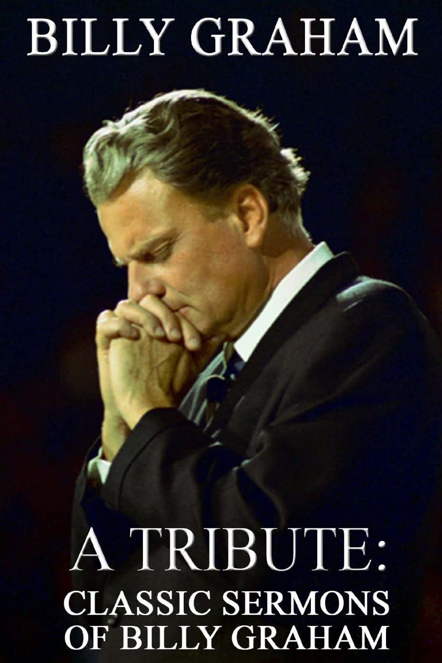 Billy Graham A Tribute: Classic Sermons of Billy Graham Health, Nutrition & Fitness