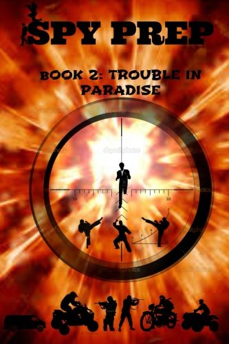 Spy Prep: BOOK 2: Trouble in Paradise (Alex Blake Series, Band 2) Action & Adventure