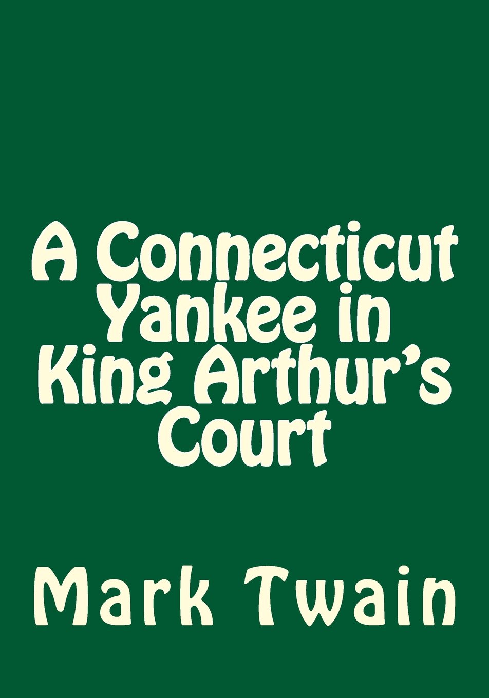 A Connecticut Yankee in King Arthur's Court Classics