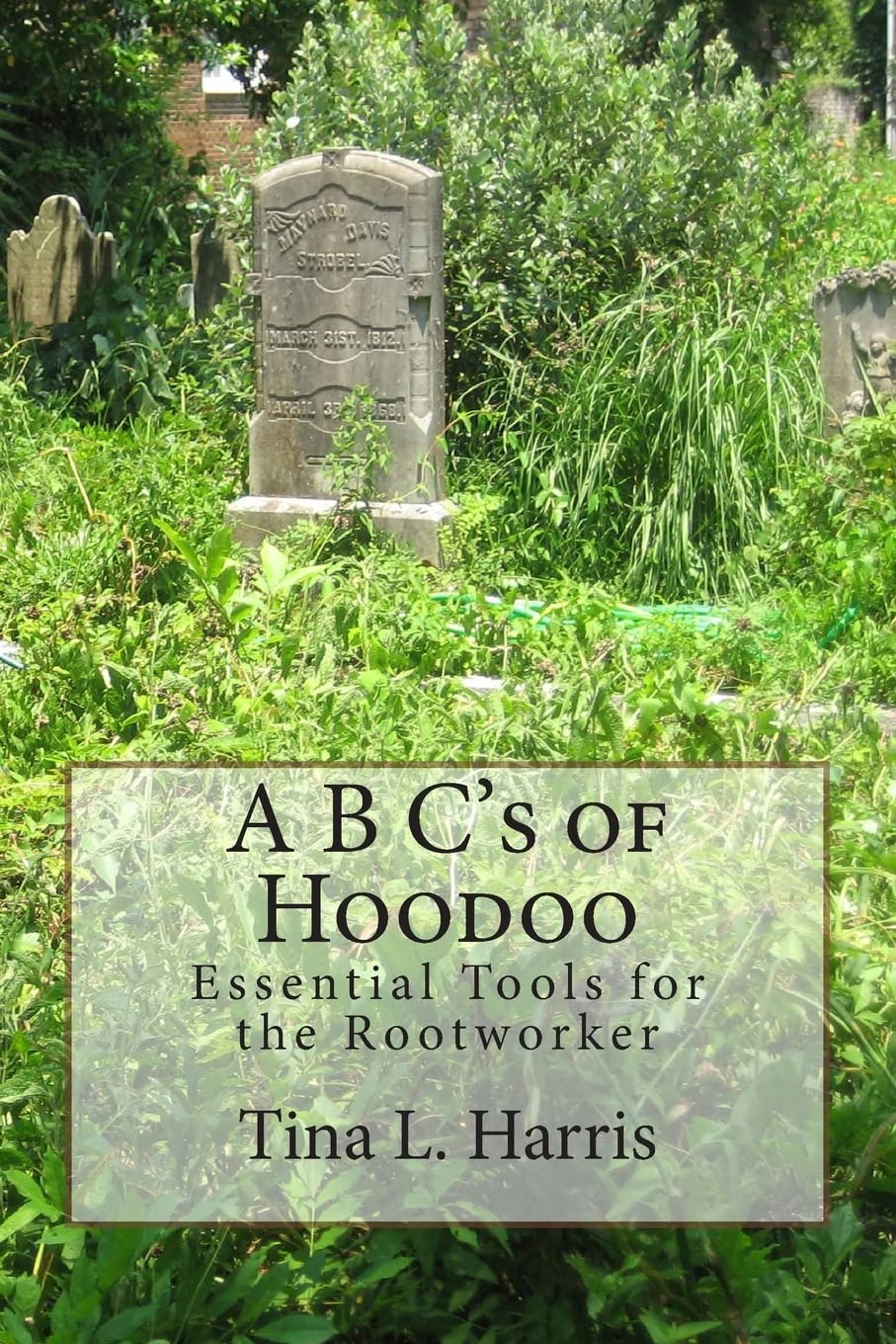 A B C's of Hoodoo: Essential Tools for the Rootworker Religion & Esotericism