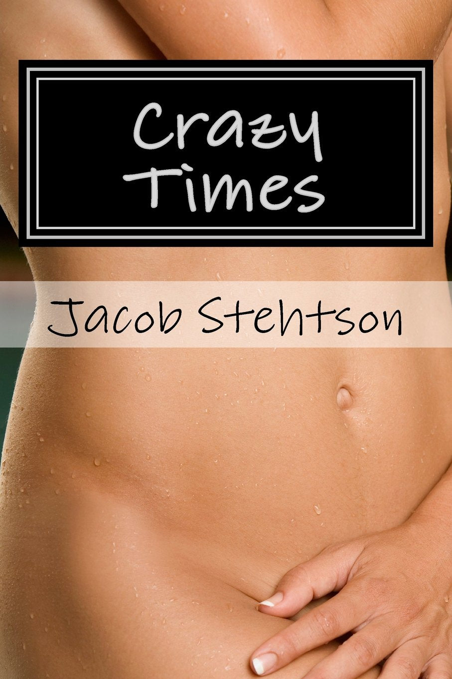 Crazy Times: A couple's guide to sexual freedom. Partnership & Love
