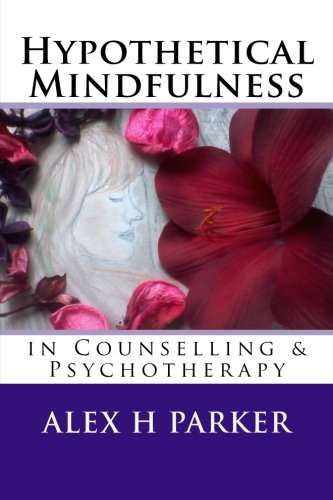 Hypothetical Mindfulness in Counselling & Psychotherapy Psychology