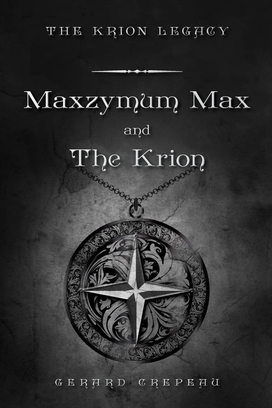 Maxzymum Max and The Krion (THE KRION LEGACY) Action & Adventure
