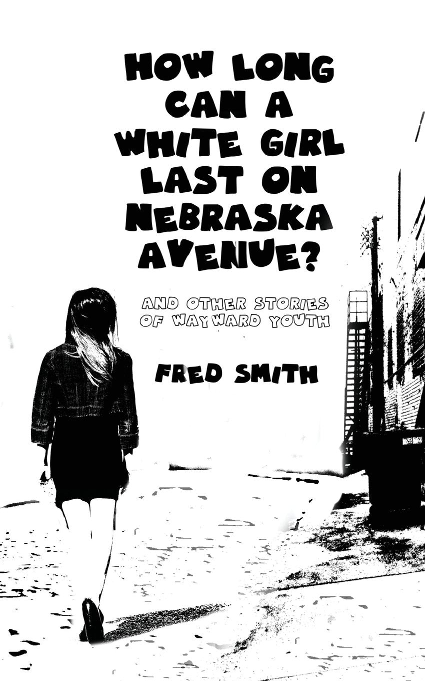 How Long Can a White Girl Last on Nebraska Avenue?: and other stories of wayward youth Contemporary literature