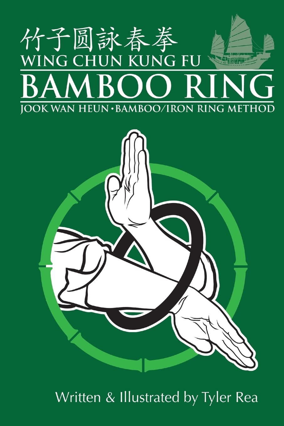 Wing Chun Kung Fu Bamboo Ring: Martial Methods and Details of the Jook Wan Heun of Wing Chun Leisure & Fun