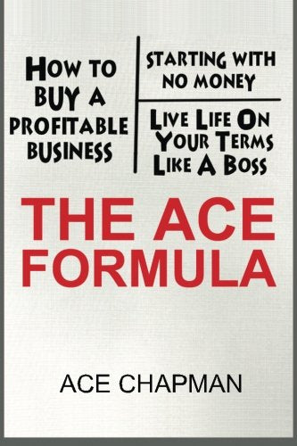 The Ace Formula: How To Buy A Business Business, Finance & Career
