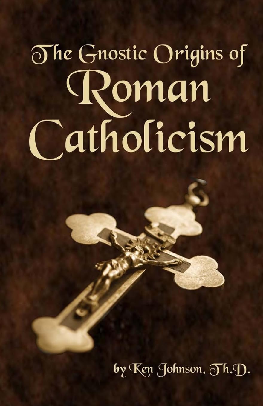 The Gnostic Origins of Roman Catholicism Philosophy