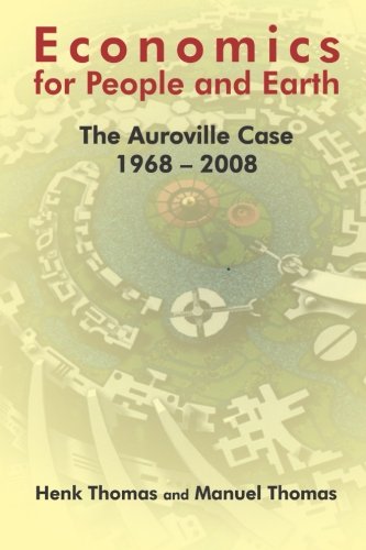 Economics for People and Earth: The Auroville Case 1968-2008 Business, Finance & Career
