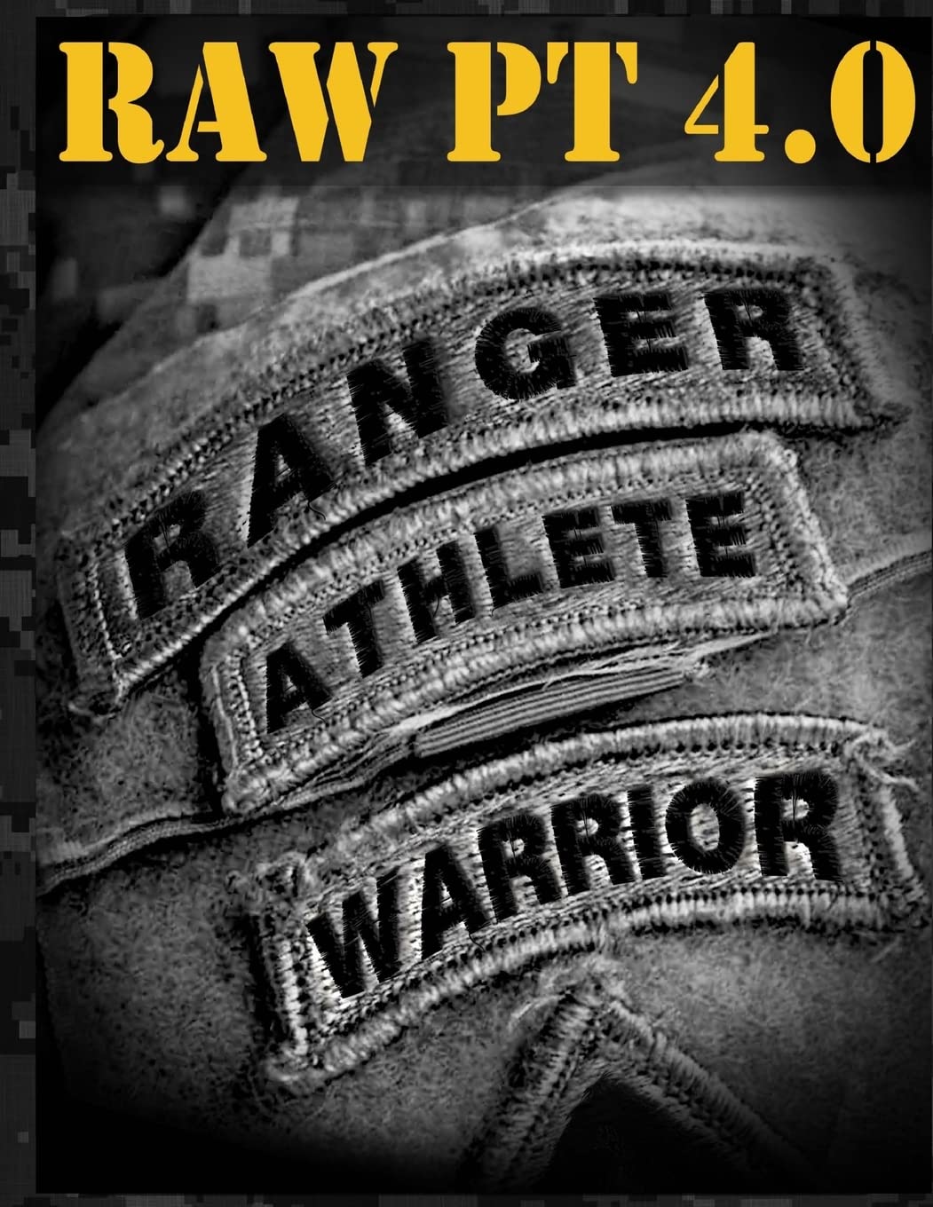 Ranger Athlete Warrior 4.0: The Complete Guide to Army Ranger Fitness book