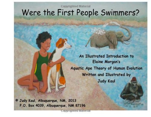 Were the First People Swimmers?: An Illustrated Introduction to Elaine Morgan’s Aquatic Ape Theory of Human Evolution book