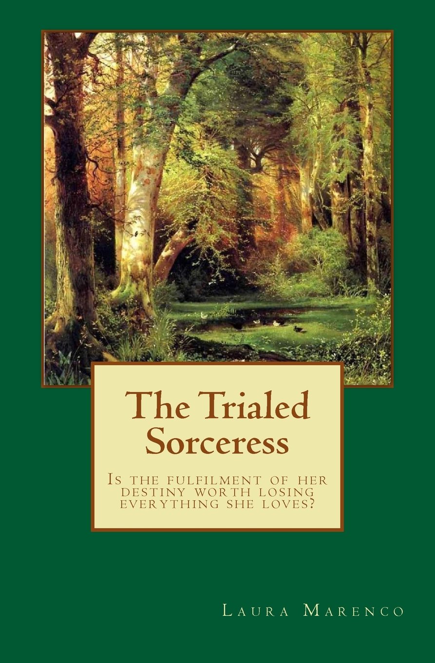 The Trialed Sorceress: Is her destiny worth losing everything she loves? (The Sorceress, Band 2) Books