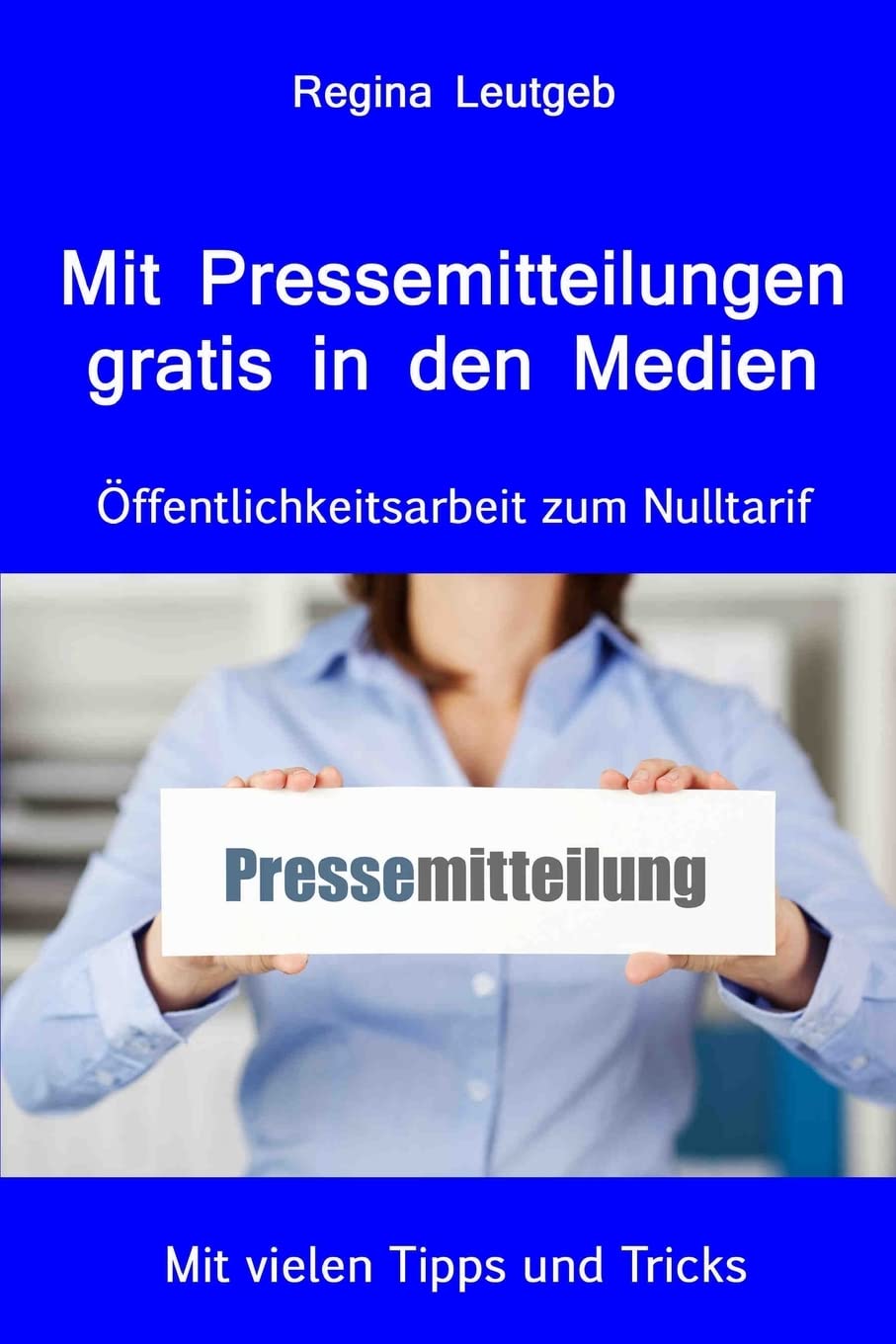 Mit Pressemitteilungen gratis in den Medien. Öffentlichkeitsarbeit zum Nulltarif Business, Finance & Career