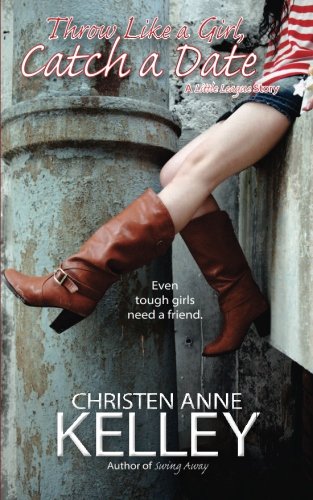 Throw Like a Girl, Catch a Date (A Little League Story) Books