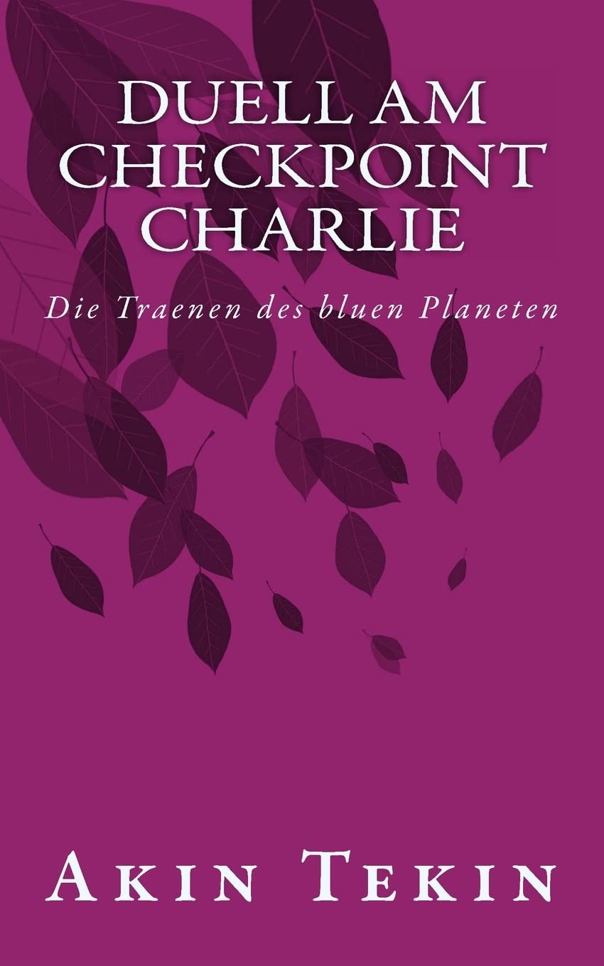 Duell am Checkpoint Charlie: Die Traenen des bluen Planeten (Der Herrenlose Planet, Band 2) Historical Fiction