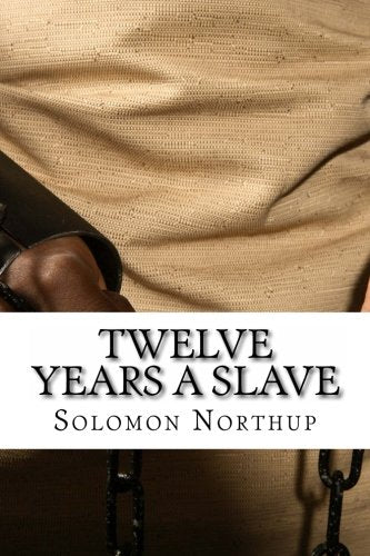 Twelve Years A Slave: Full Book and Comprehensive Reading Companion Memories