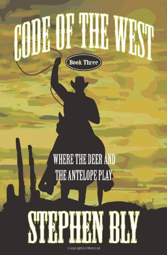 Where the Deer and the Antelope Play (Code of the West, Band 3) Contemporary literature