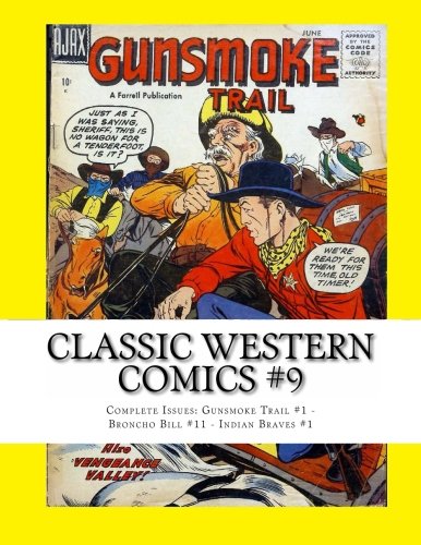Classic Western Comics #9: Complete Issues: Gunsmoke Trail #1 - Broncho Bill #11 - Indian Braves #1 Manga