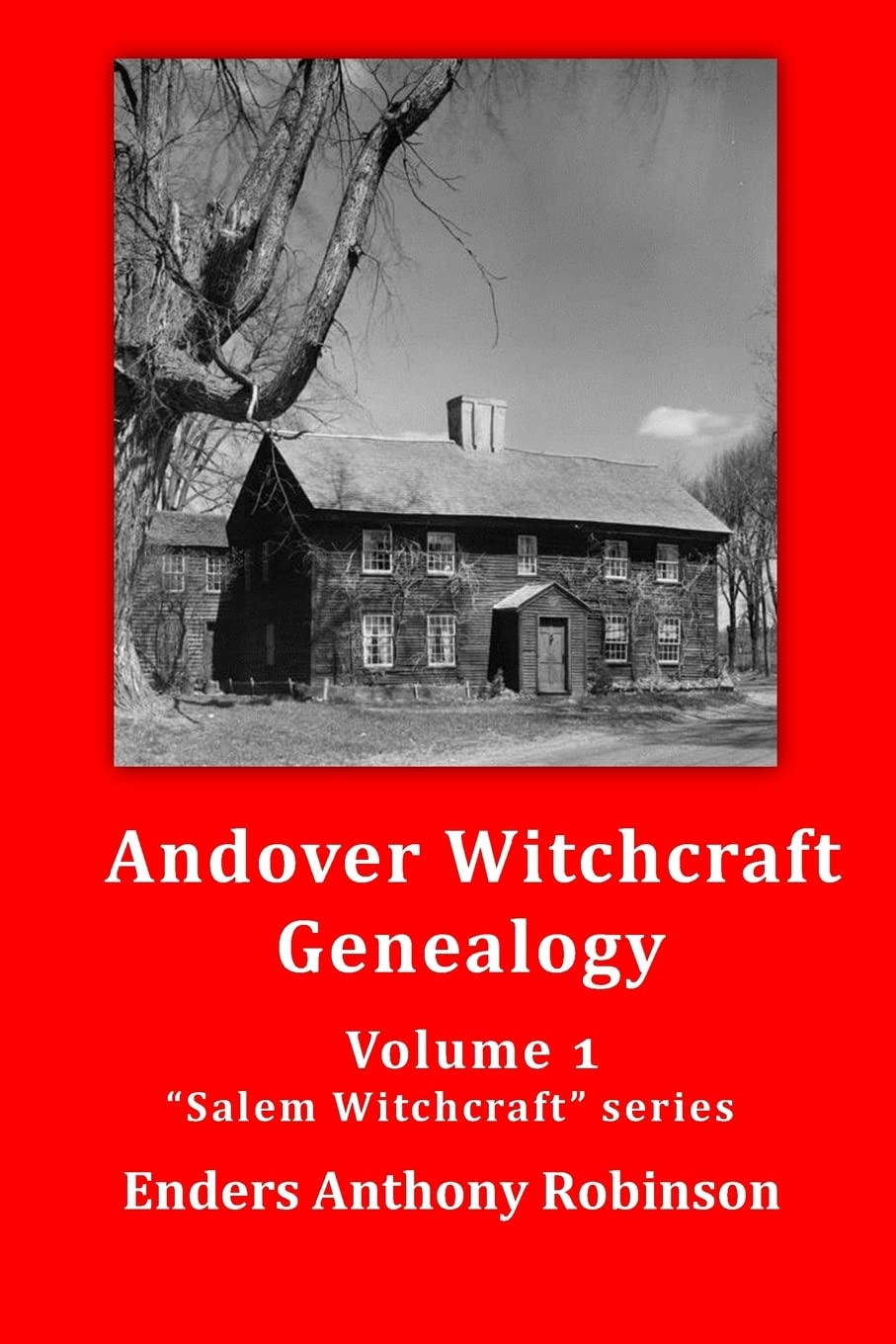 Andover Witchcraft Genealogy: Volume 1 in the “Salem Witchcraft” series Politics & History