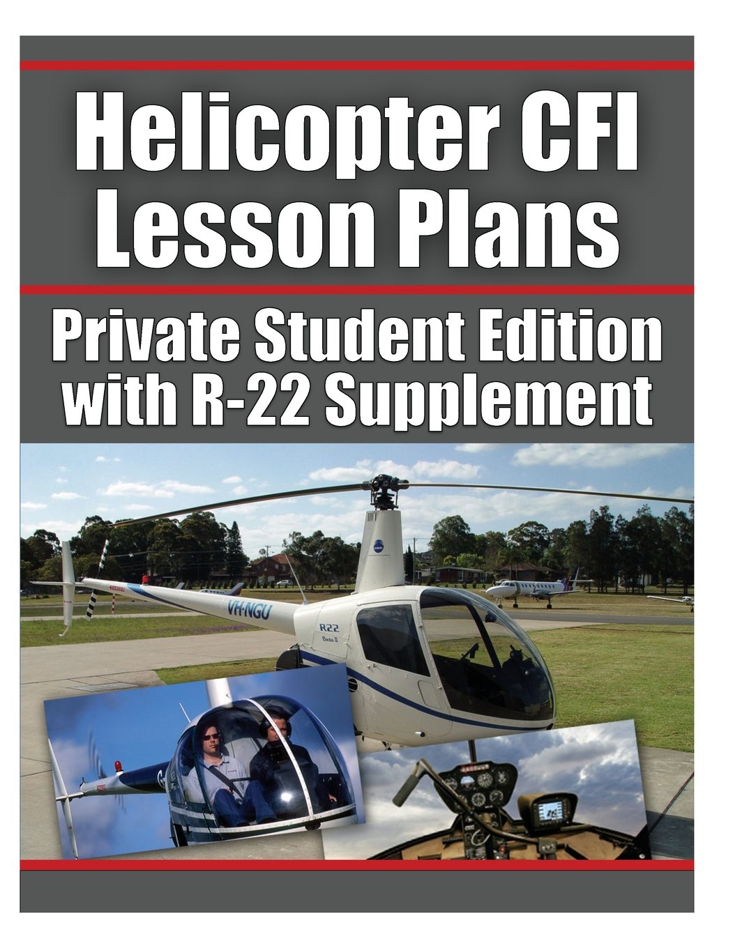 Helicopter CFI Lesson Plans: Private Student Edition with R-22 Supplement (Helicopter Professional Pilot, Band 4) Business, Finance & Career