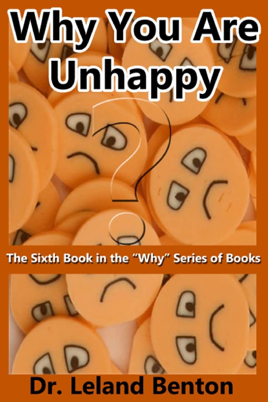 Why You Are Unhappy: The Sixth Book in the "Why" Series of Books Lifestyle
