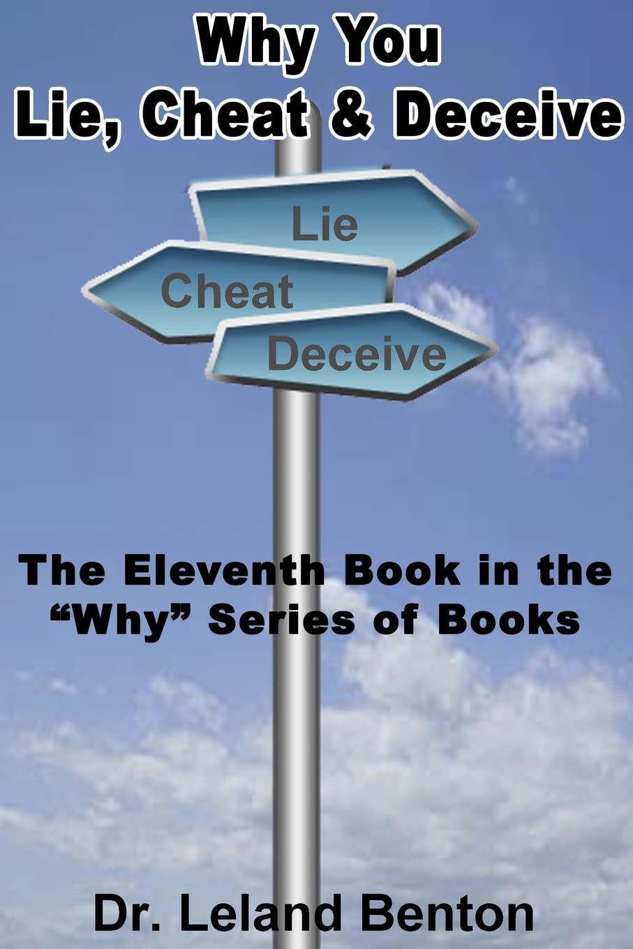 Why You Lie, Cheat & Deceive: The Eleventh Book in the "Why" Series of Books Lifestyle