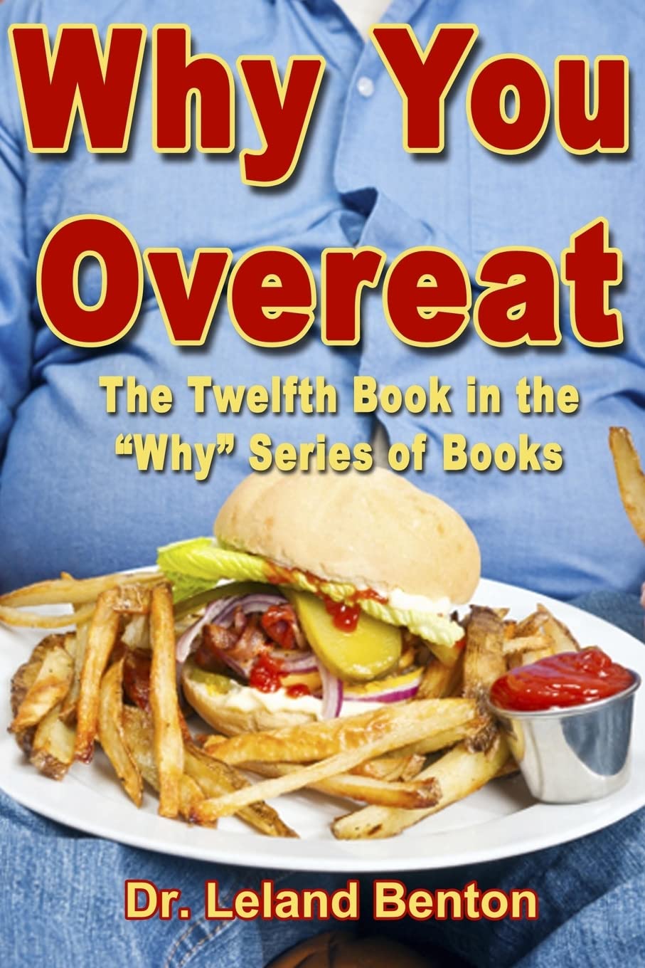 Why You Overeat: The Twelfth Book in the "Why" Series of Books Lifestyle