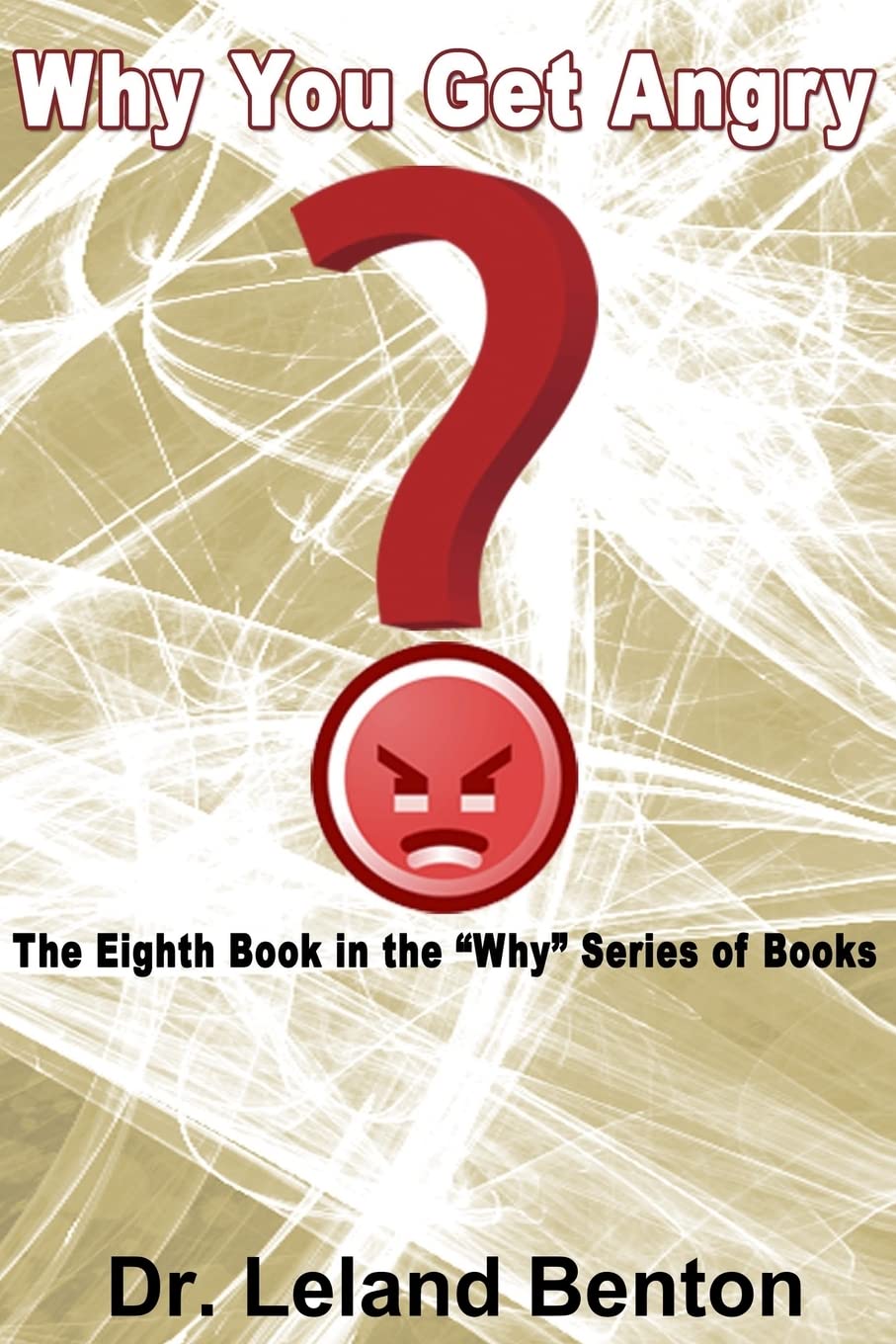 Why You get Angry: The Eighth Book in the "Why" Series of Books Lifestyle