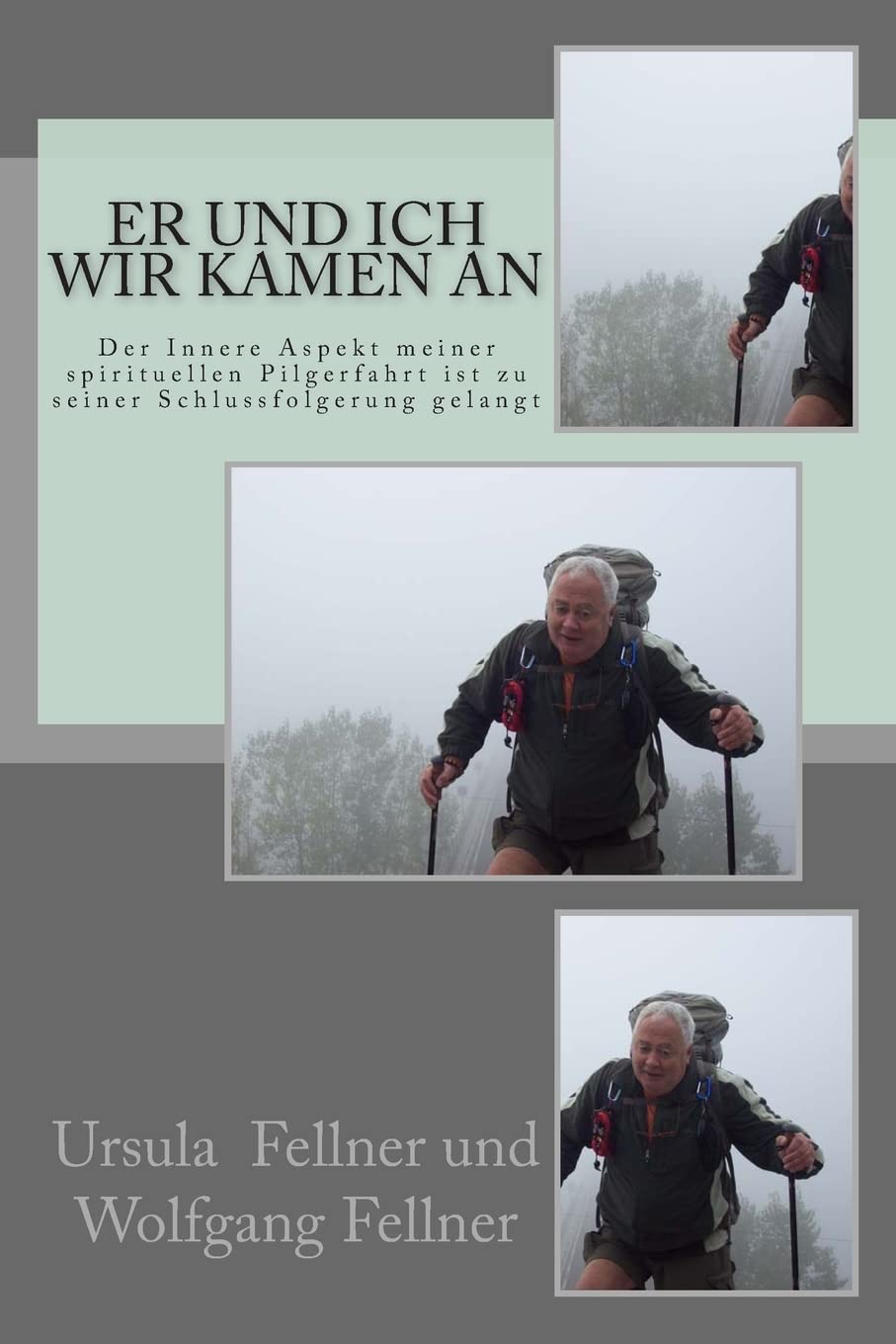 ER und ich WIR kamen an: Der Innere Aspekt meiner spirituellen Pilgerfahrt ist zu seiner Schlussfolgerung gelangt Religion & Esotericism