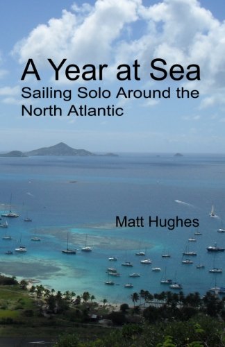 A Year at Sea: Sailing Solo Around the North Atlantic book