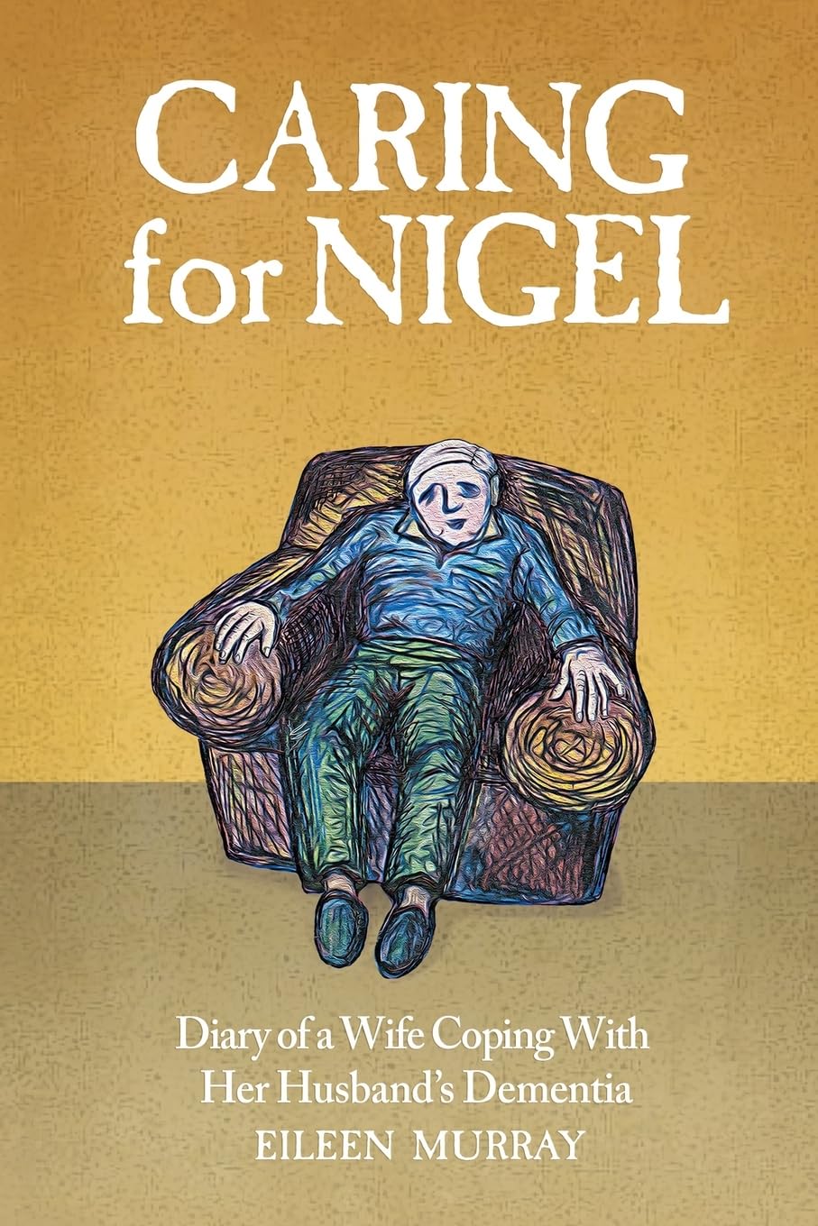 Caring For Nigel: Diary of a Wife Coping With Her Husband's Dementia Medicine