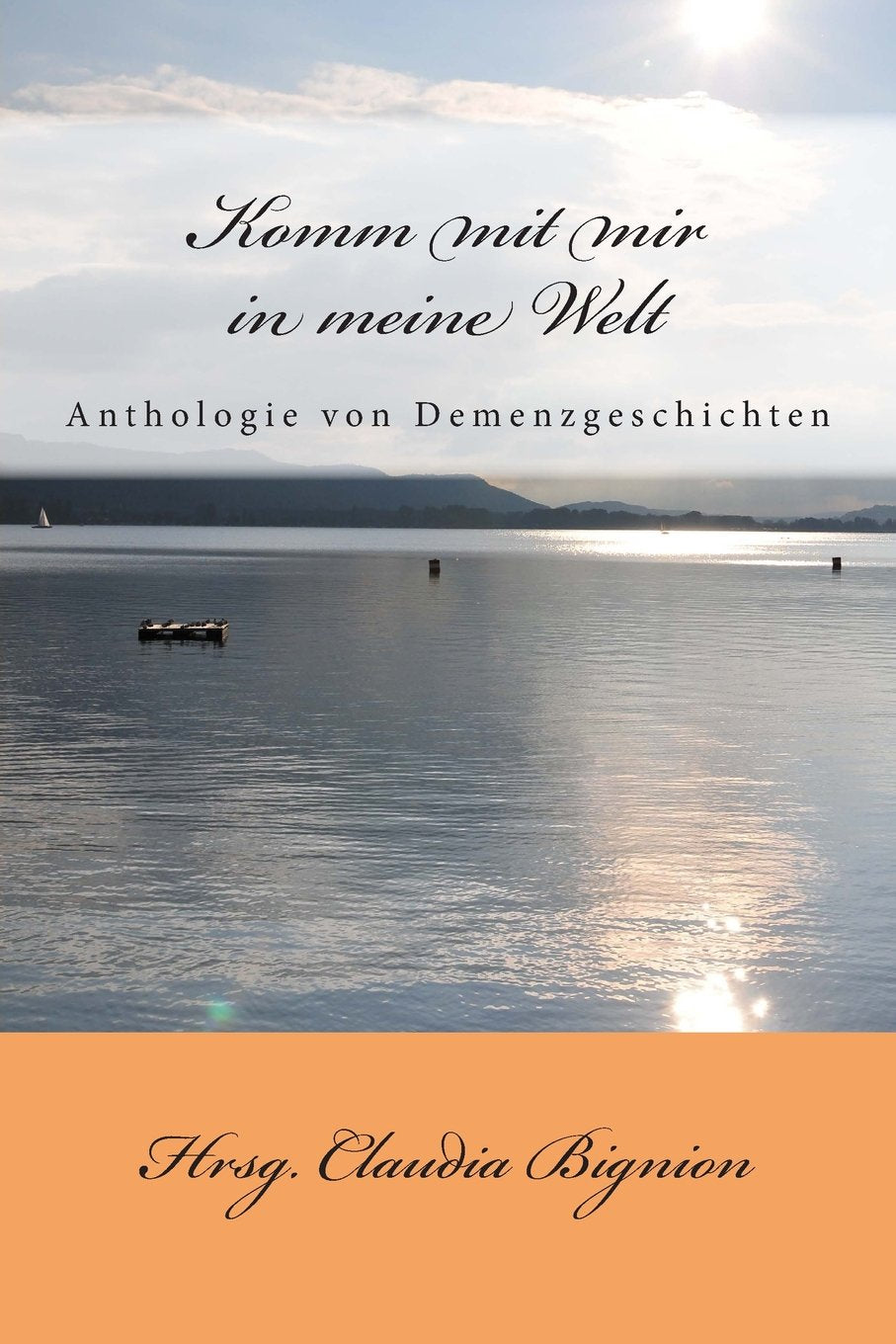 Komm mit mir in meine Welt: Anthologie von Demenzgeschichten Medicine