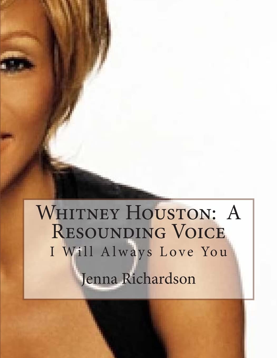 Whitney Houston: A Resounding Voice: I Will Always Love You book