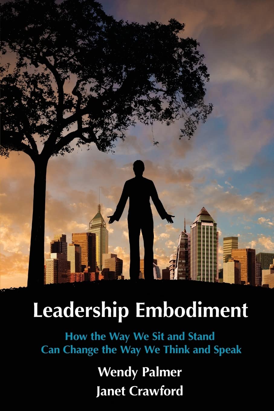 Leadership Embodiment: How the Way We Sit and Stand Can Change the Way We Think and Speak Religion & Esotericism