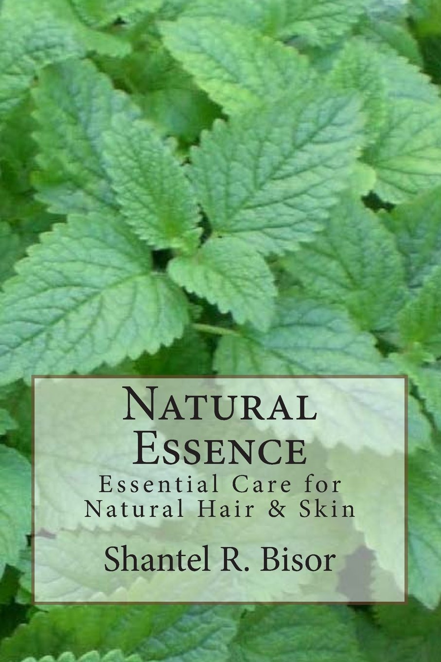Natural Essence: Essential Care For Natural Hair & Skin Health, Nutrition & Fitness