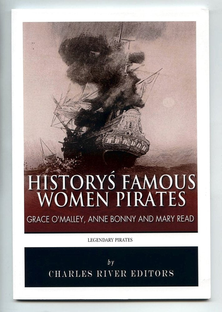 History's Famous Women Pirates: Grace O'Malley, Anne Bonny and Mary Read Politics & Society