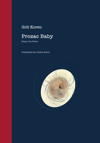 Prozac Baby: Diary of a Fetus book