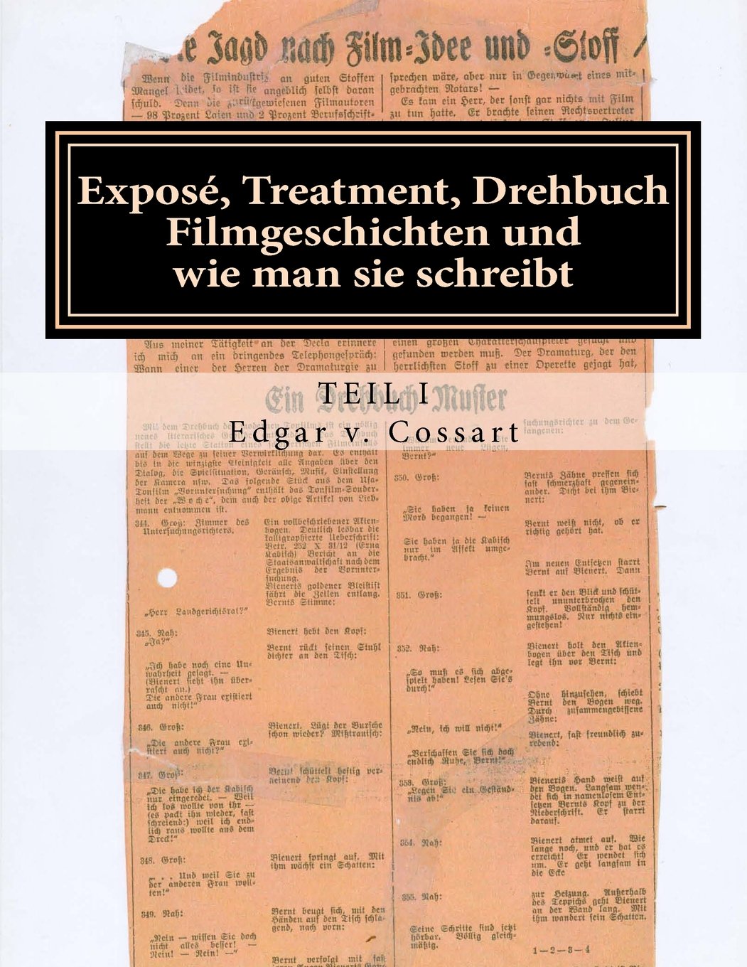 Exposé, Treatment, Drehbuch I: Filmgeschichten und wie man sie schreibt (Exposé und Treatment, Band 1) Film, Art & Culture