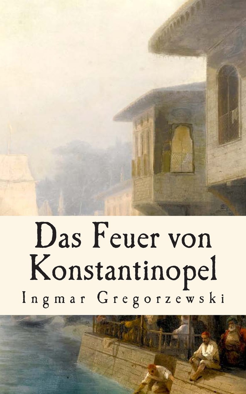 Das Feuer von Konstantinopel Historical Fiction