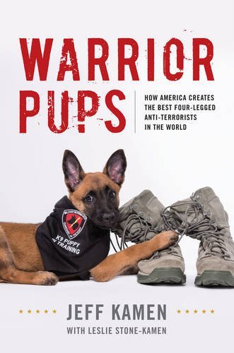 Warrior Pups: How America Creates the Best Four-legged Anti-terrorists in the World Pets