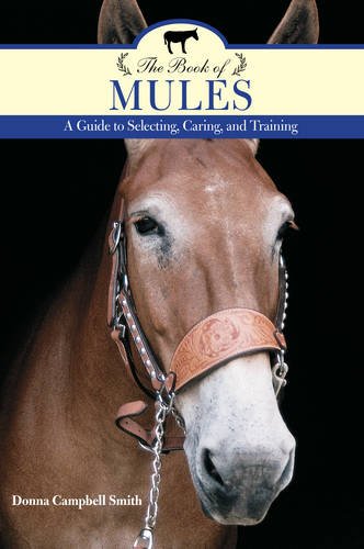 The Book of Mules: A Guide to Selecting, Caring, and Training Pets