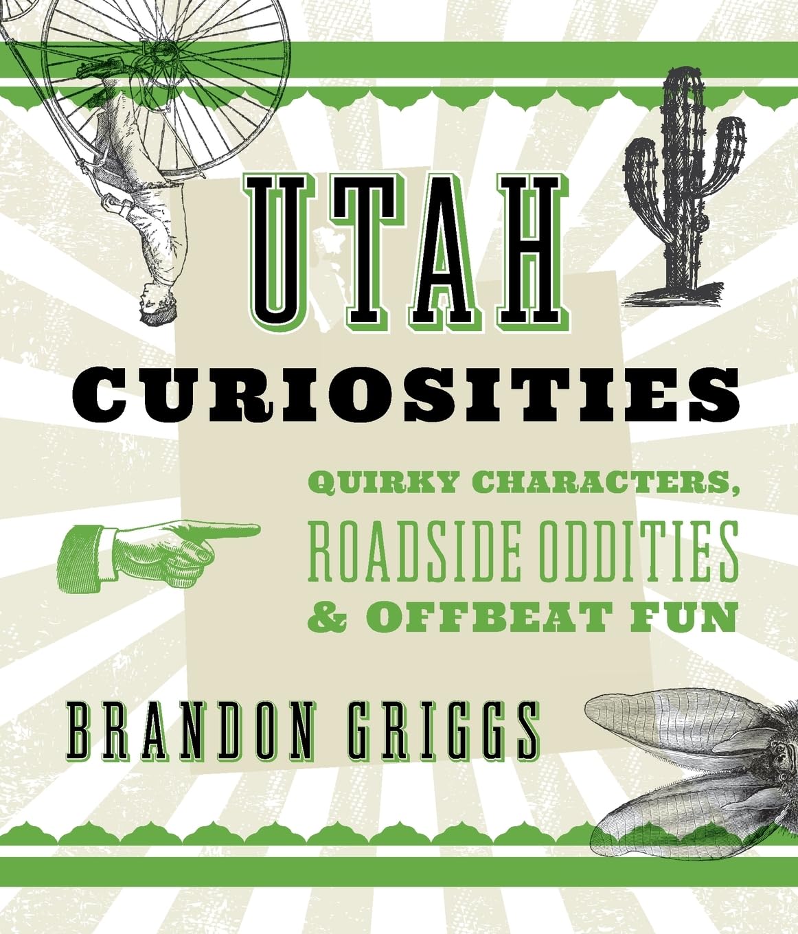 Utah Curiosities: Quirky Characters, Roadside Oddities & Offbeat Fun (Curiosities Series) Social Sciences