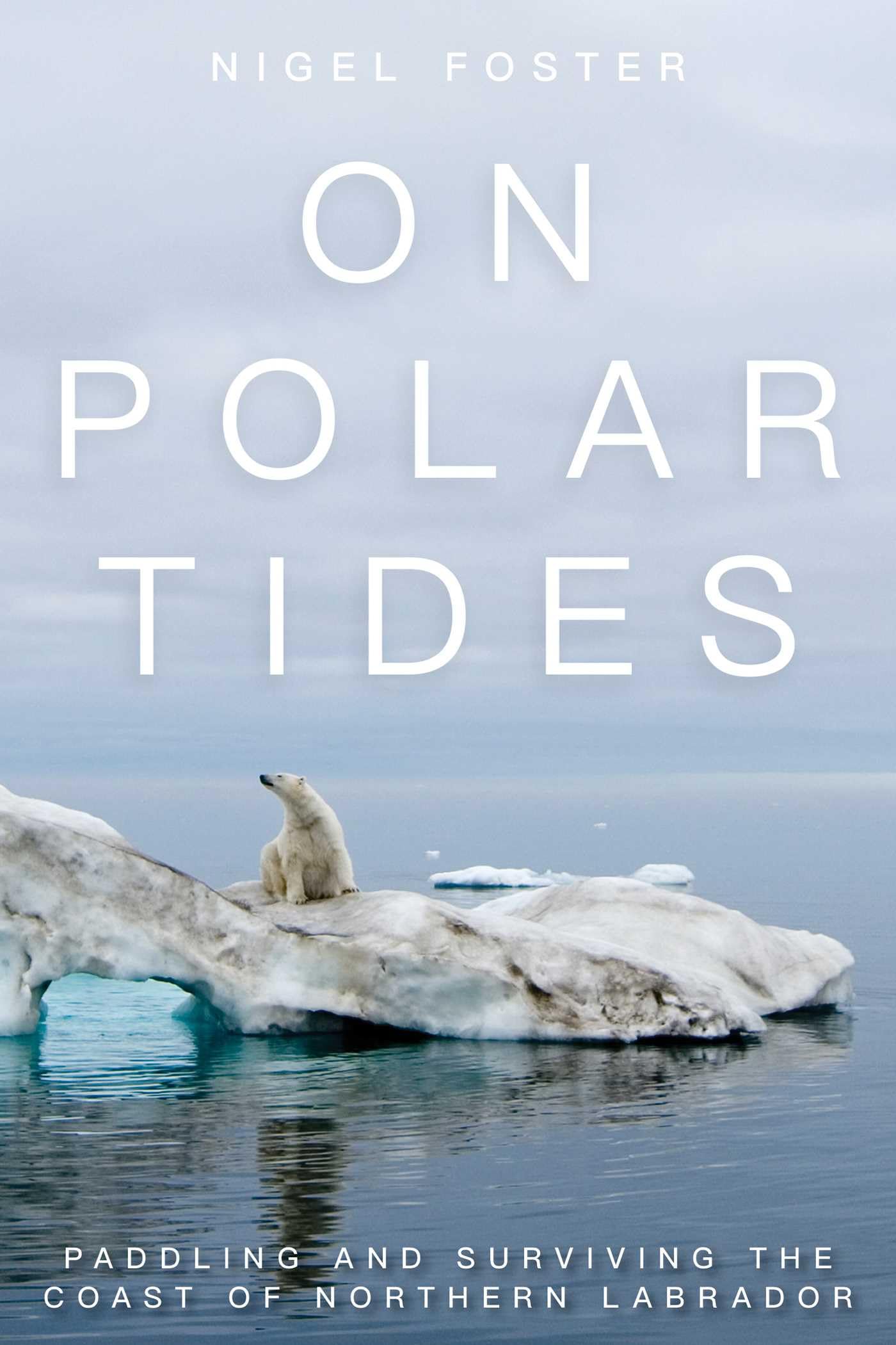 On Polar Tides: Paddling and Surviving the Coast of Northern Labrador book