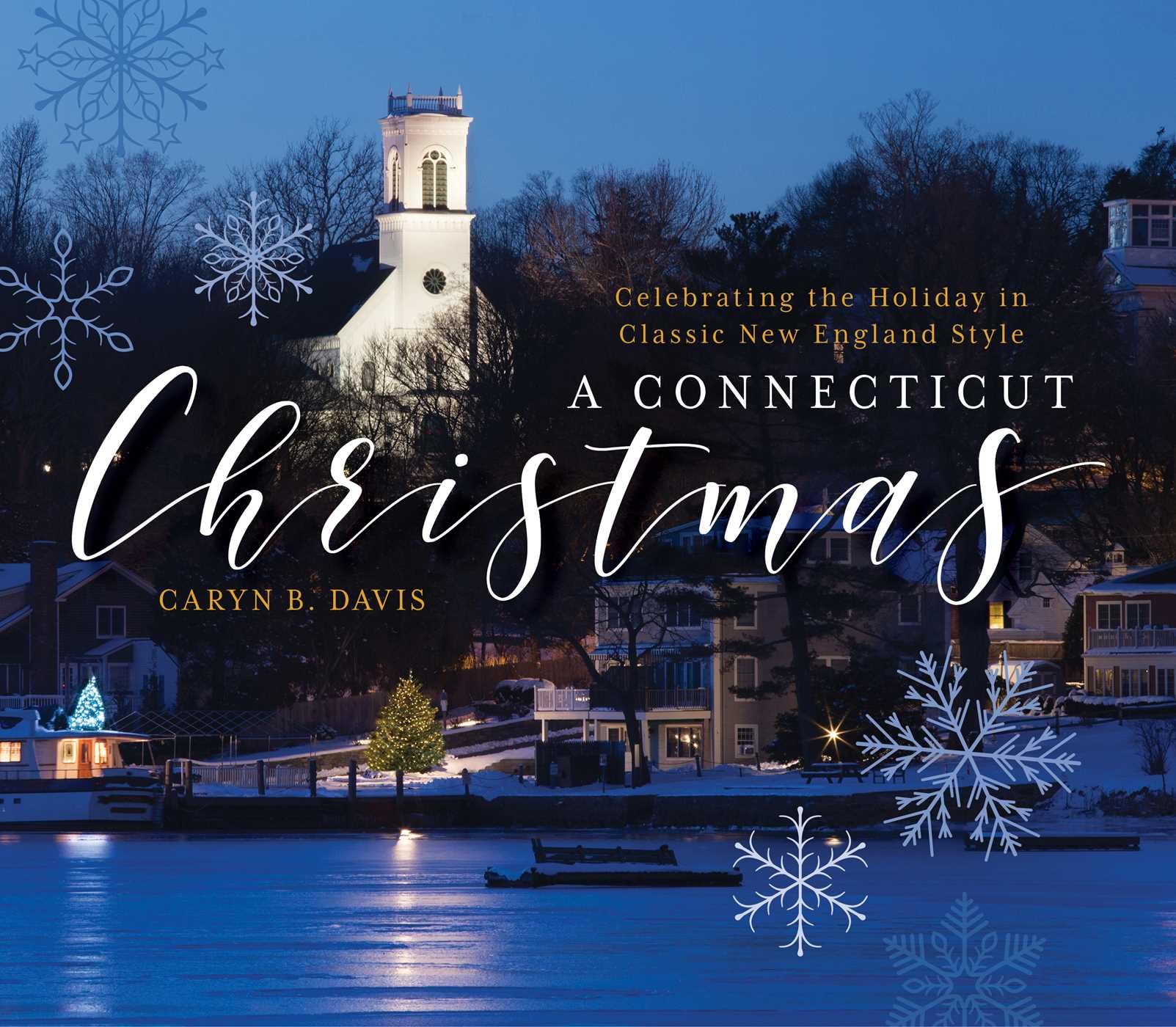 A Connecticut Christmas: Celebrating the Holiday in Classic New England Style Travel