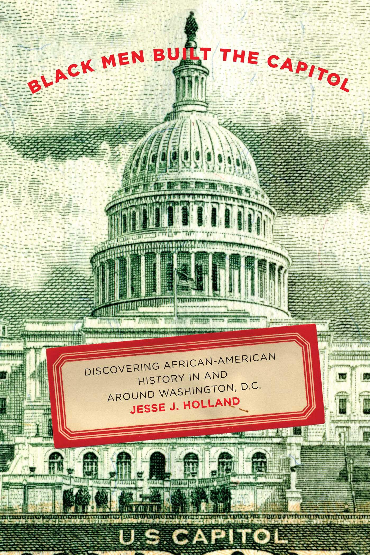 Black Men Built the Capitol: Discovering African-American History In and Around Washington, D.C. book
